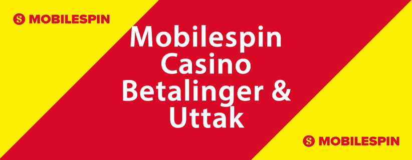 Mobilespin Casino Betalinger & Uttak